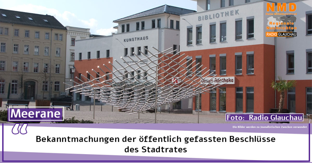 Meerane - Bekanntmachungen der öffentlich gefassten Beschlüsse des Stadtrates